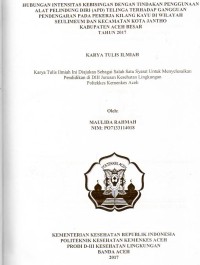 Image of Hubungan Intesitas Kebisingan Dengan Tindakan Penggunaan Alat Pelindung Diri (APD) Telinga Terhadap Gangguan Pendengaran pada Pekerja Kilang Kayu di Wilayah Seulimeum dan Kecamatan Kota Jantho Kabupaten Aceh Besar Tahun 2017