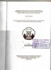Image of Gambaran Pengetahuan Tentang Pemeliharaan Kebersihan Gigi pada Siswa Kelas IV dan V di SDN Percontohan Kutacane Aceh Tenggara