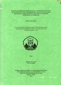 Image of Hubungan Perilaku Pemeliharaan Kesehatan Gigi dan Mulut dengan Status Kebersihan Gigi dan Mulut pada Masyarakat Desa Monmata Kecamatan Lhoong Kabupaten Aceh Besar