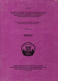 Image of Hubungan Pengetahuan Tentang Kesehatan Gigi dan Mulut Dengan penyakit Pulpitis pada Pasien yang Berkunjung di Polikliknik Gigi Puskesmas Baiturrahman Kota Banda Aceh