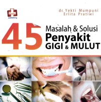 Image of 45 Masalah dan Solusi Penyakit Gigi dan Mulut