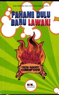 Image of Buku Panduan Kamu Buat Ngelawan Korupsi: Pahami Dulu Baru Lawan