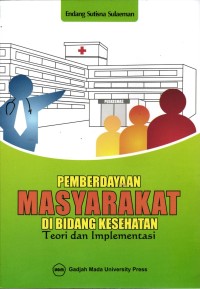 Image of Pemberdayaan Masyarakat Di Bidang Kesehatan Teori dan Implementasi
