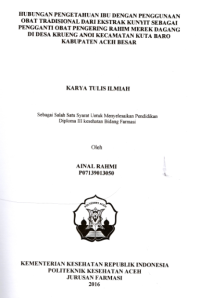 Image of Hubungan Pengetahuan Ibu Dengan Penggunaan Obat Tradisional Dari Ekstrak Kunyit Sebagai Pengganti Obat Pengering Rahim Merek Dagang Di Desa Krueng Anoi Kecamatan Kuta Baro Kabupaten Aceh Besar