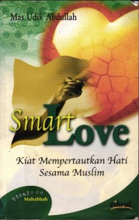 Image of Smart Love:Kiat Mempertautkan Hati Sesama Muslim