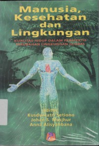 Image of Manusia Kesehatan dan Lingkungan: Kualitas Hidup Dalam Perspektif Perubahan Lingkungan Global