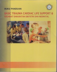 Image of Buku Panduan Basic Trauma Cardiac Life Support & Kegawat Daruratan obstetri Dan Neonatal