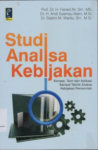 Image of Studi Analisa Kebijakan Konsep, Teori dan Aplikasi Sampel Teknik Analisa Kebijakan Pemerintah