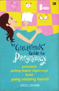 Image of The Girl Friends' Guide To Pregnancy; Petunjuk paling Dapa Di percaya Buat Yang Sedang Hamil