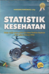 Image of Statistik Kesehatan ; Belajar Mudah Teknik Analisis Data Dalam Penelitian Kesehatan (Plus Aplikasi Softwear SPSS)