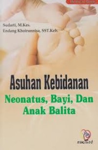 Image of ASUHAN KEBIDANAN NEONATUS,BAYI,DAN ANAK BALITA