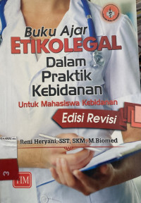 Image of BUKU AJAR ETIKOLEGAL DALAM PRAKTIK KEBIDANAN ; Edisi Revisi