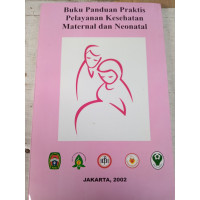 Image of BUKU PANDUAN PRAKTIS PELAYANAN KESEHATAN MATERNAL DAN NEONATAL