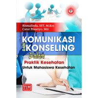 Image of KOMUNIKASI DAN KONSELING DALAM PRAKTIK KESEHATAN