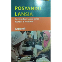 Image of Posyandu Lansia : Mewujudkan Lansia Sehat, Mandiri dan Produktif