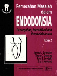 Image of Pemecahan Masalah Dalam Endodonsia : Pencegahan, Identifikasi dan Penatalaksanaan, Ed.2