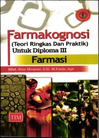 Image of Farmakognosi ( Teori Ringkas Dan Praktik) Untuk Diploma III Farmasi