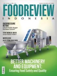 Image of Food Review Indonesia : Better Machinery and Equipment:Ensuring Food Safety and Quality; Vol. X No. 4
