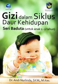 Image of Gizi Dalam Siklus Daur Kehidupan Seri Baduta (Untuk Anak 1-2 Tahun)