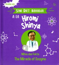 Image of Seni Diet Bahagia ala Hiromi Shinya : Mitos dan Fakta The Miracle of Enzym