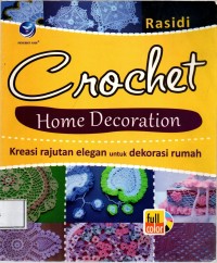 Image of Crochet Home Decoration : Kreasi Rajut Elegan untuk Dekorasi Rumah