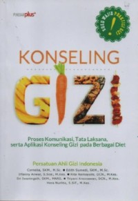 Image of Konseling Gizi: Proses Komunikasi Tata Laksana, Serta Aplikasi Konseling Gizi Pada Berbagai Diet