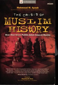 Image of The Crisis Of History : Akar- Akar Krisis Politik Dalam Sejarah Muslim