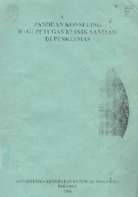 Image of Panduan Konseling Bagi Petugas Klinik Sanitasi Di Puskesmas