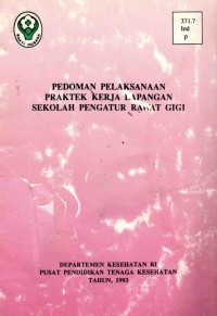 Image of Pedoman Pelaksanaan Praktek Kerja Lapangan Sekolah Pengatur Rawat Gigi