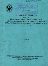 Image of petunjuk Pelaksanaan Pengumpulan Dat Bakteriologis Usap Alat Makan/Masak, Usap Alat Dubur, Penjamah, Contoh Makanan Jadi, Contoh Air Ed 2