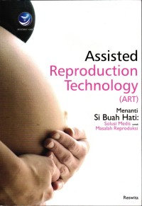Image of Assisted Reproduction Technology (ART) Menanti Si Buah Hati: Solusi Medis Untuk Masalah Reproduksi