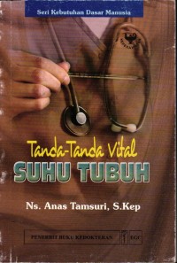 Image of Buku Kebutuahn Dasar Manusia: Tanda-Tanda Vital Suhu Tubuh