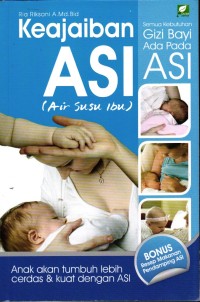 Image of Keajaiban ASI (Air Susu Ibu): Semua Kebutuhan Gizi Bayi Ada Pada ASI