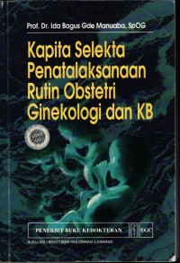 Image of Kapita Selekta Penatalaksanaan Rutin Obstetri Ginekologi Dan KB