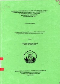 Image of Gambaran Pengetahuan Orang Tua tentang Status Kebersihan Gigi dan Mulut pada Murid Kleas VI SD Negeri 10 Desa Panteriek Kecamatan Lueng Bata Kota Banda Aceh
