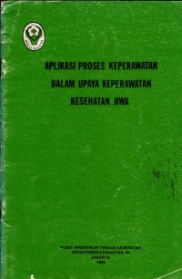 Image of Aplikasi Proses Keperawatan Dalam Upaya Keperawatan Kesehatan Jiwa