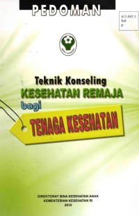 Image of Pedoman Teknik Konseling Kesehatan dan Remaja Bagi Tenaga Kesehatan